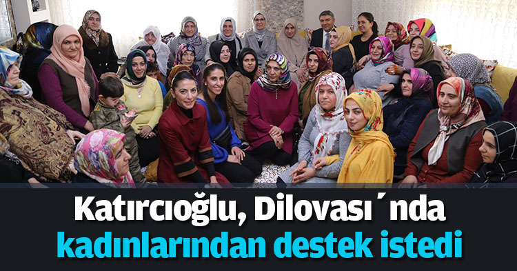 Katırcıoğlu, Dilovası’nın kadınlarından destek istedi