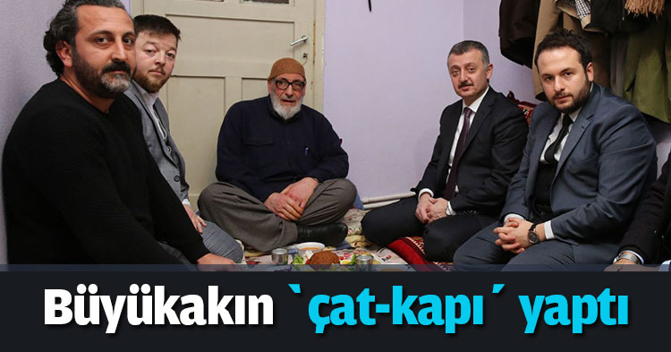 Büyükakın ‘çat-kapı’ yaptı