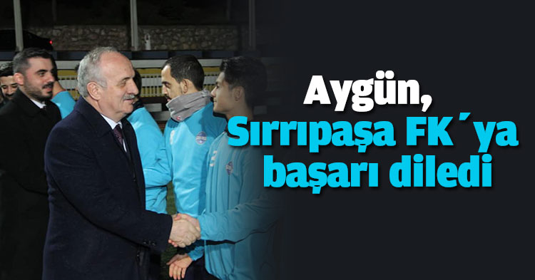 Aygün, Sırrıpaşa FK’ya başarı diledi