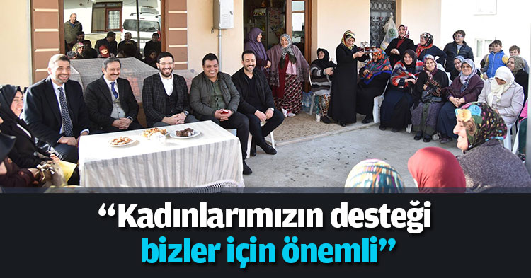 “Kadınlarımızın desteği bizler için önemli”