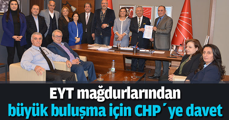 EYT mağdurlarından büyük buluşma için CHP’ye davet