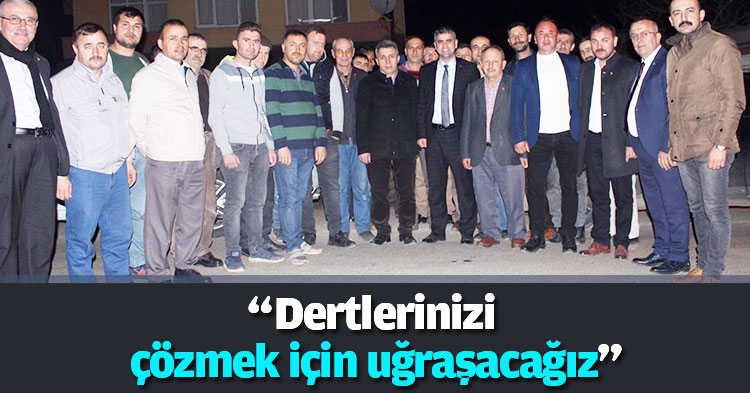 “Dertlerinizi çözmek için uğraşacağız”