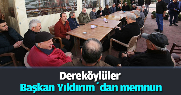 Dereköylüler Başkan Yıldırım’dan memnun
