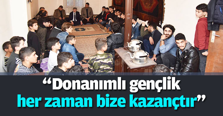 “Donanımlı gençlik her zaman bize kazançtır”