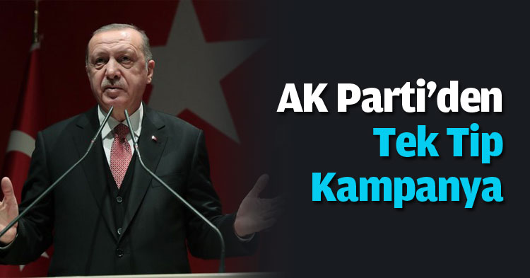 AK Parti'den Tek Tip Kampanya