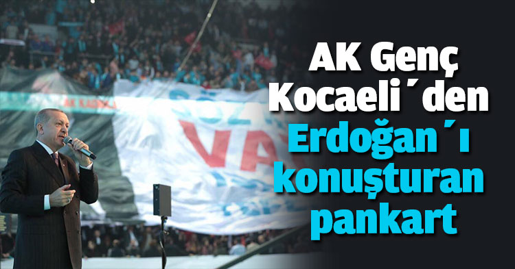 AK Genç Kocaeli’den Erdoğan’ı konuşturan pankart