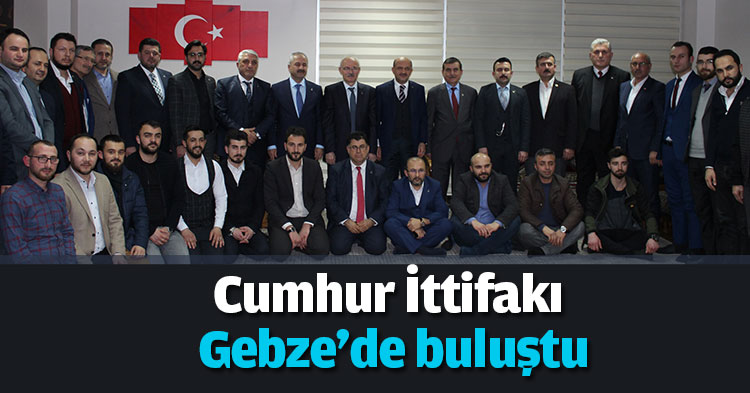 Cumhur İttifakı Gebze'de buluştu
