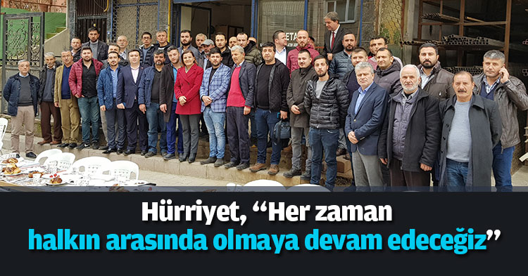 Hürriyet, “Her zaman halkın arasında olmaya devam edeceğiz”