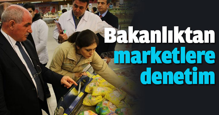 Bakanlıktan marketlere denetim