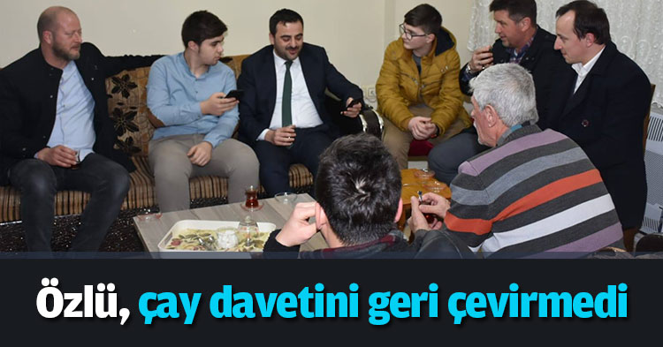 Özlü, çay davetini geri çevirmedi