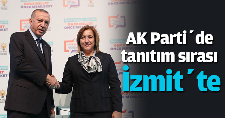 AK Parti’de tanıtım sırası İzmit’te