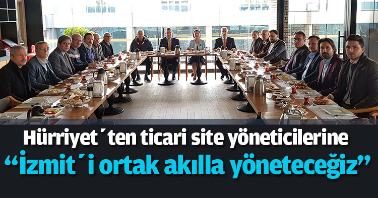 Hürriyet’ten ticari site yöneticilerine “İzmit’i ortak akılla yöneteceğiz”