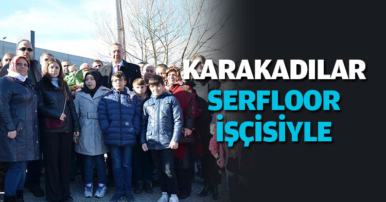 KARAKADILAR SERFLOOR İŞÇİSİYLE