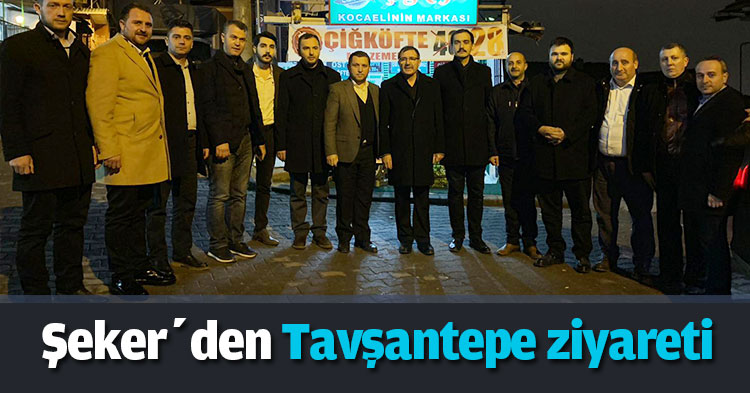 Şeker’den Tavşantepe ziyareti