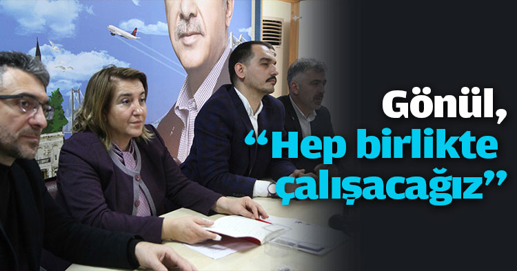 Gönül, “Hep birlikte çalışacağız”