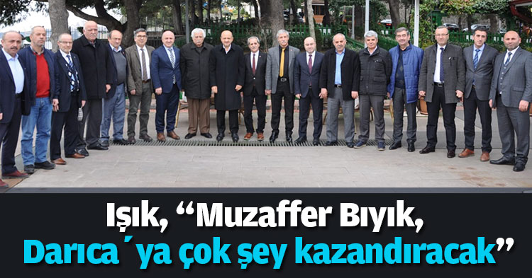Işık, “Muzaffer Bıyık, Darıca’ya çok şey kazandıracak”