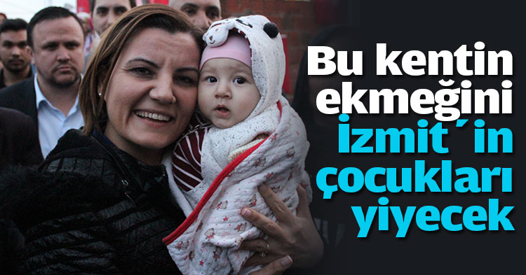 Bu kentin ekmeğini İzmit’in çocukları yiyecek