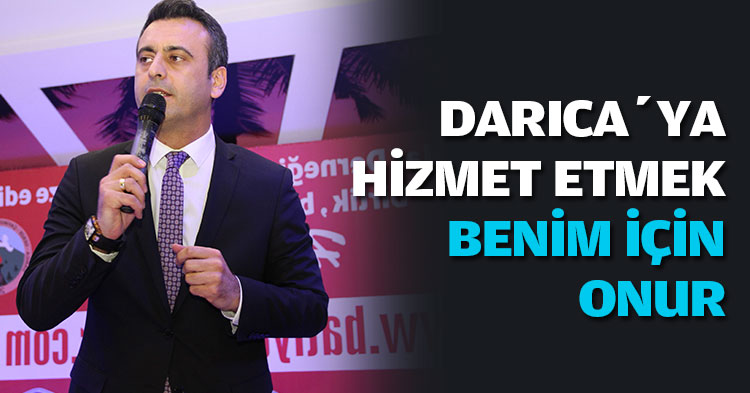 DARICA’YA HİZMET ETMEK BENİM İÇİN ONUR