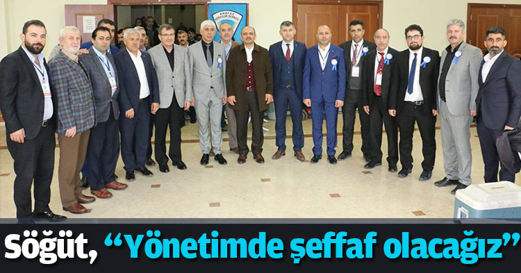 Söğüt, “Yönetimde şeffaf olacağız”