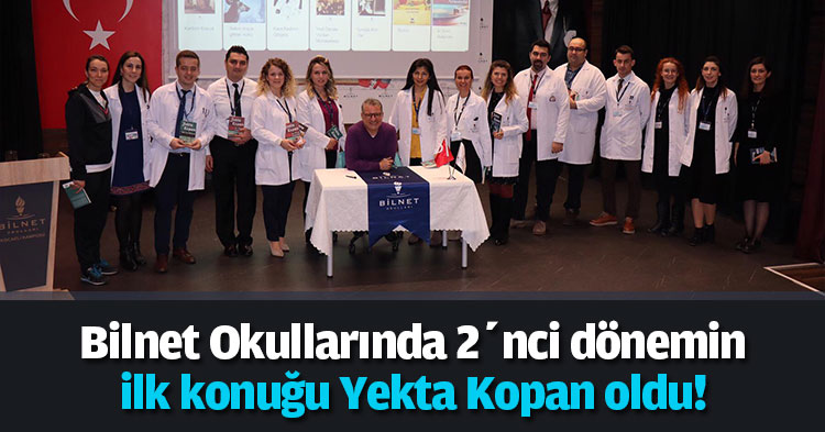 Bilnet Okullarında 2’nci dönemin ilk konuğu Yekta Kopan oldu!