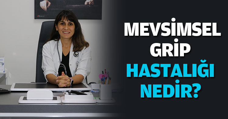 MEVSİMSEL GRİP HASTALIĞI NEDİR?