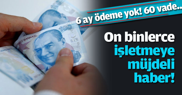On binlerce işletmeye müjdeli haber!