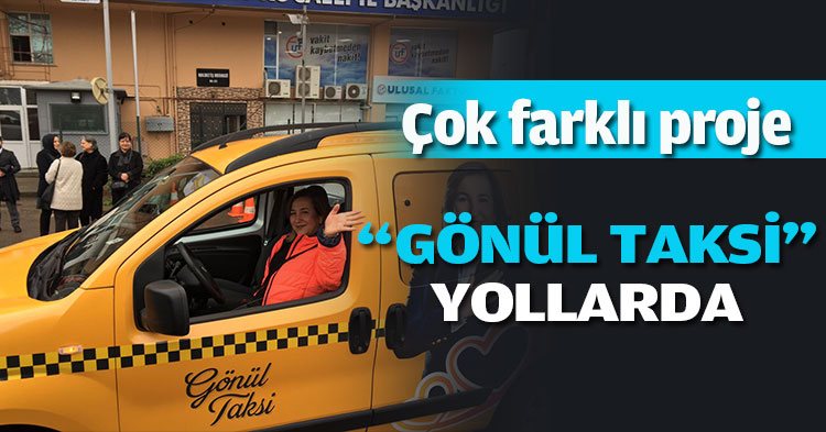 “GÖNÜL TAKSİ” YOLLARDA