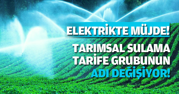 TARIMSAL SULAMA TARİFE GRUBUNUN ADI DEĞİŞİYOR!