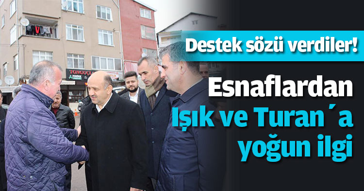 Esnaflardan Işık ve Turan’a yoğun ilgi