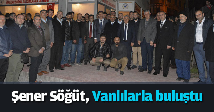 Şener Söğüt, Vanlılarla buluştu