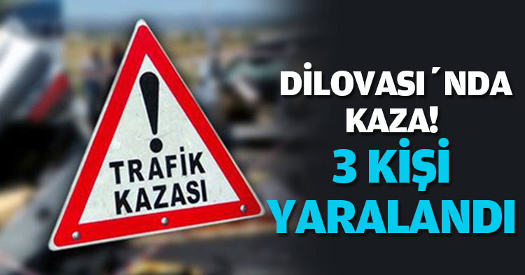 DİLOVASI’NDA KAZA! 3 KİŞİ YARALANDI