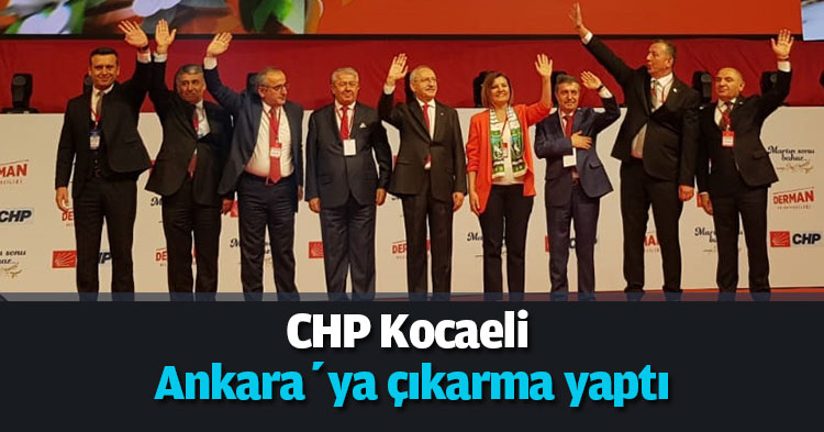 CHP Kocaeli  Ankara’ya çıkarma yaptı