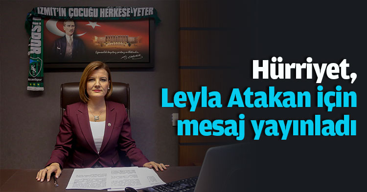 Hürriyet, Leyla Atakan için mesaj yayınladı