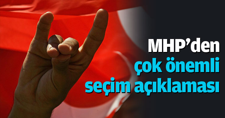 MHP'den çok önemli seçim açıklaması