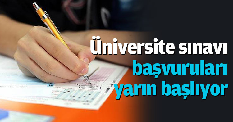 Üniversite sınavı başvuruları yarın başlıyor