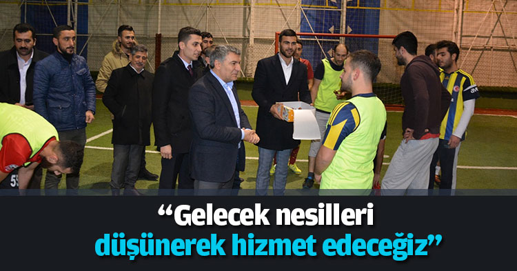 “Gelecek nesilleri düşünerek hizmet edeceğiz”