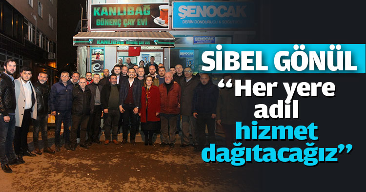 “Her yere adil hizmet dağıtacağız”