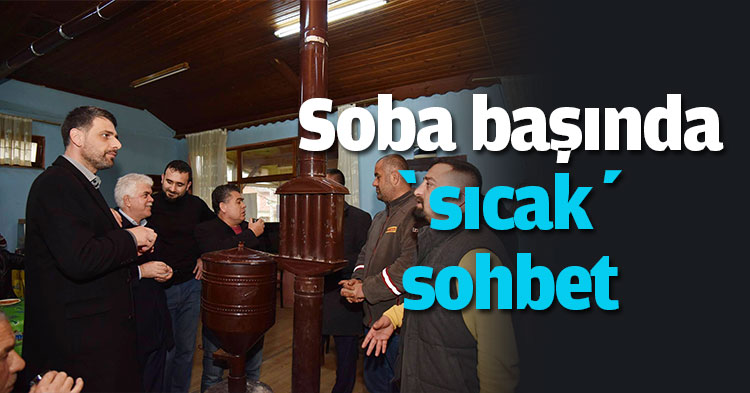 Soba başında ‘sıcak’ sohbet