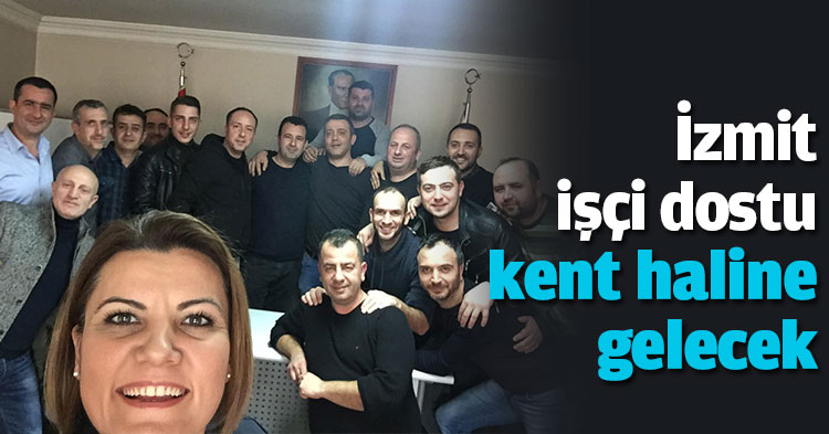 İzmit işçi dostu kent haline gelecek