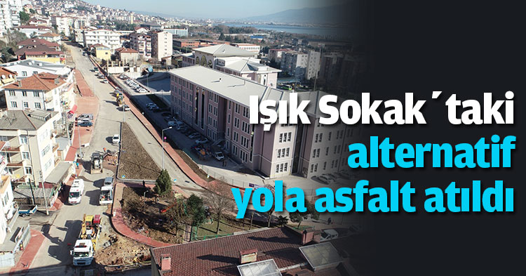 Işık Sokak’taki alternatif yola asfalt atıldı