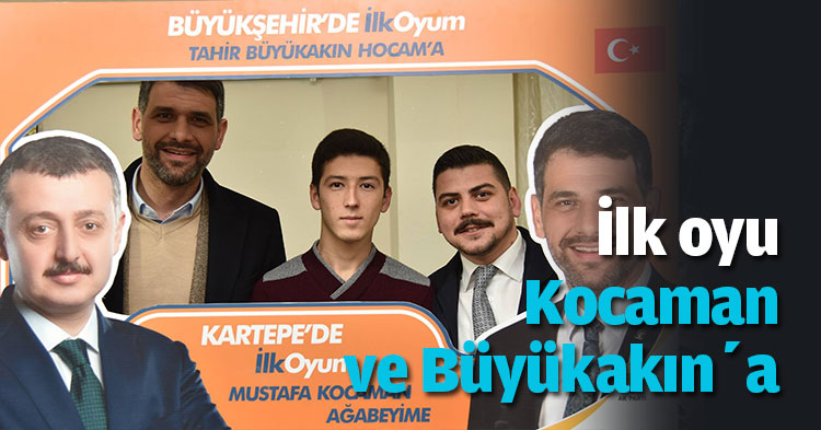 İlk oyu Kocaman ve Büyükakın’a