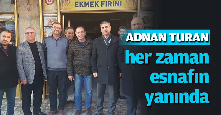 Turan, her zaman esnafın yanında