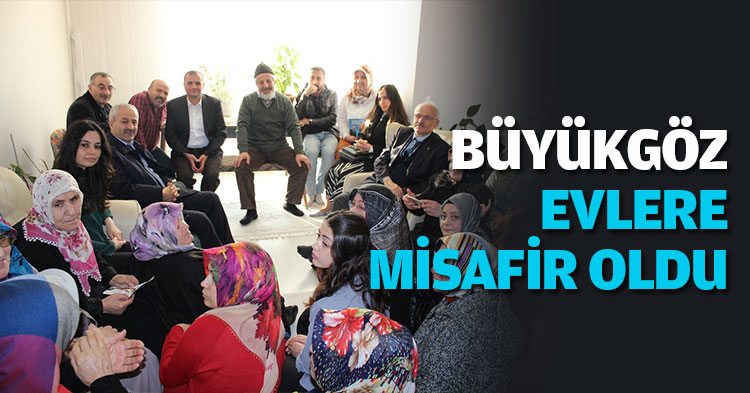 Büyükgöz evlere misafir oldu