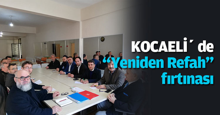 KOCAELİ’ de “Yeniden Refah” fırtınası
