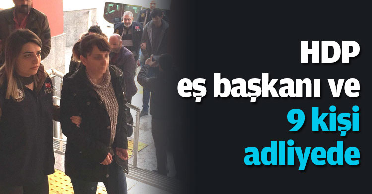 HDP eş başkanı ve 9 kişi adliyede