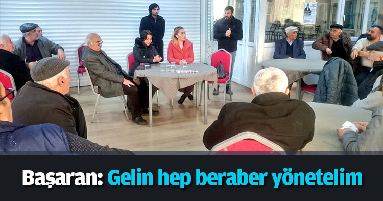 Başaran: Gelin hep beraber yönetelim