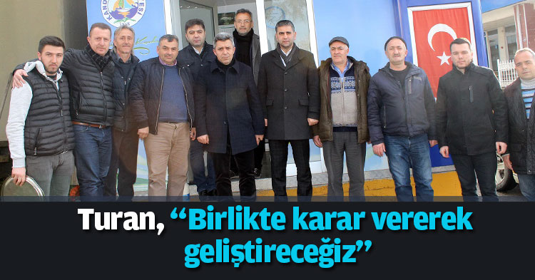 Turan, “Birlikte karar vererek geliştireceğiz”