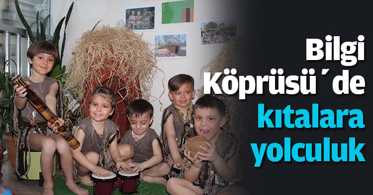 Bilgi Köprüsü’de  kıtalara yolculuk