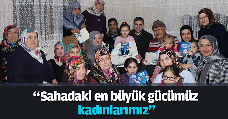“Sahadaki en büyük gücümüz kadınlarımız”