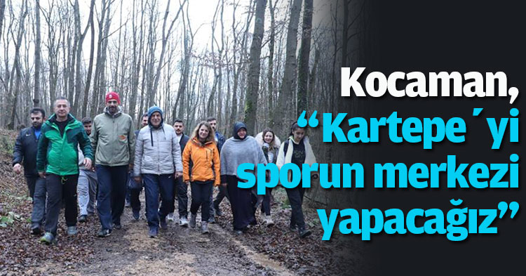 Kocaman, “Kartepe’yi sporun merkezi yapacağız” 